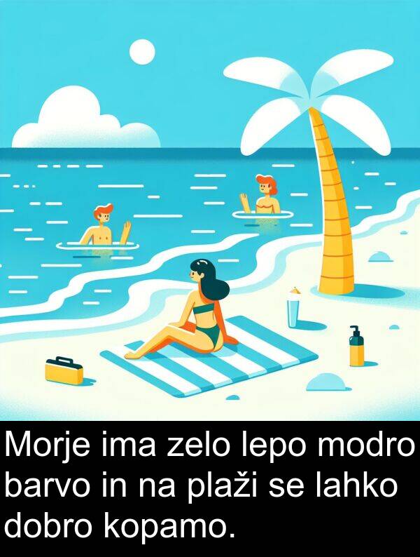 barvo: Morje ima zelo lepo modro barvo in na plaži se lahko dobro kopamo.
