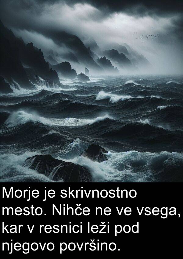 resnici: Morje je skrivnostno mesto. Nihče ne ve vsega, kar v resnici leži pod njegovo površino.