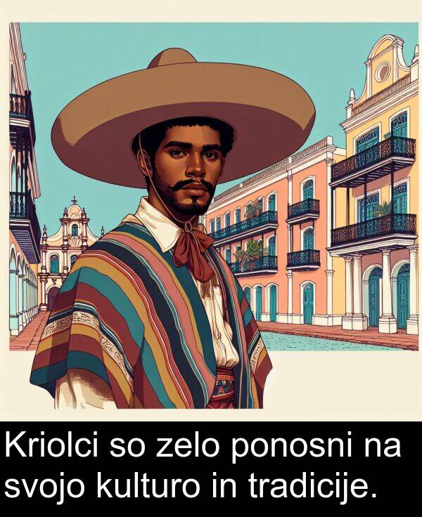 kulturo: Kriolci so zelo ponosni na svojo kulturo in tradicije.