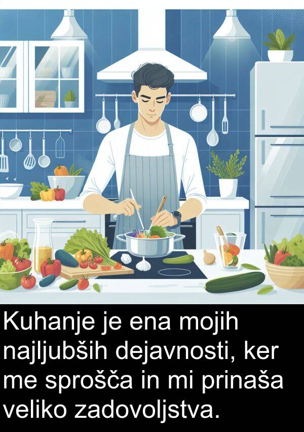 ena: Kuhanje je ena mojih najljubših dejavnosti, ker me sprošča in mi prinaša veliko zadovoljstva.