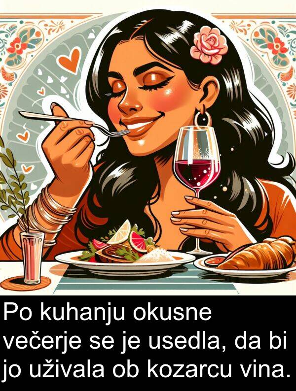 okusne: Po kuhanju okusne večerje se je usedla, da bi jo uživala ob kozarcu vina.