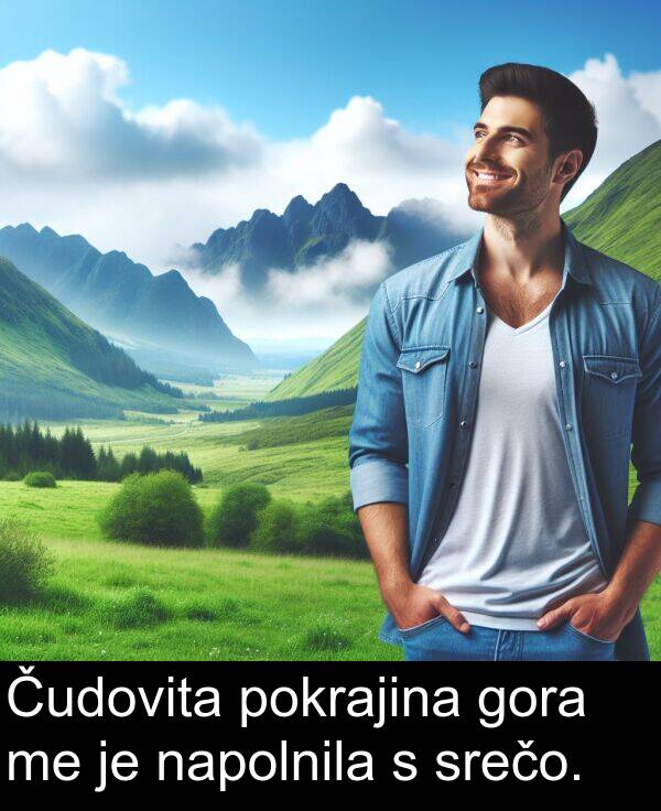 napolnila: Čudovita pokrajina gora me je napolnila s srečo.