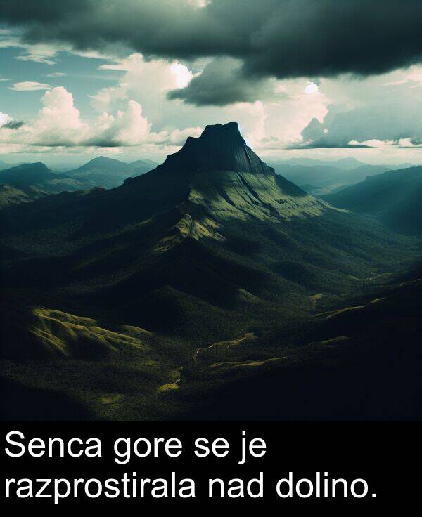 nad: Senca gore se je razprostirala nad dolino.