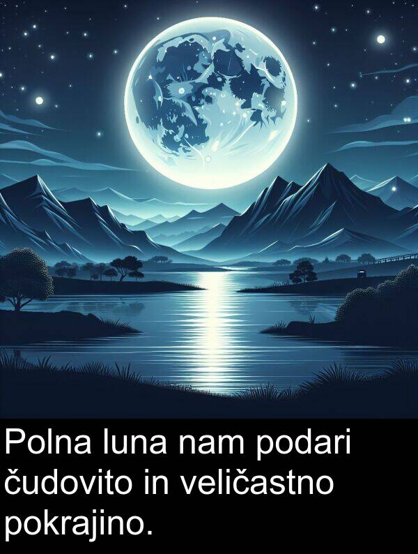 nam: Polna luna nam podari čudovito in veličastno pokrajino.