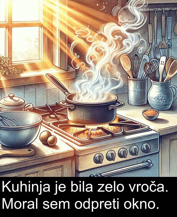 odpreti: Kuhinja je bila zelo vroča. Moral sem odpreti okno.