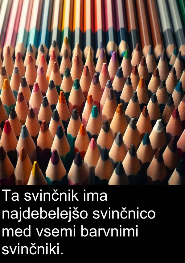 barvnimi: Ta svinčnik ima najdebelejšo svinčnico med vsemi barvnimi svinčniki.