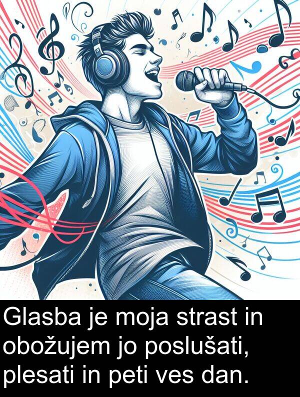 moja: Glasba je moja strast in obožujem jo poslušati, plesati in peti ves dan.