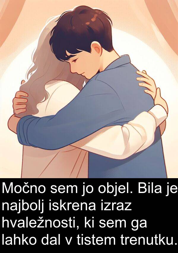 objel: Močno sem jo objel. Bila je najbolj iskrena izraz hvaležnosti, ki sem ga lahko dal v tistem trenutku.