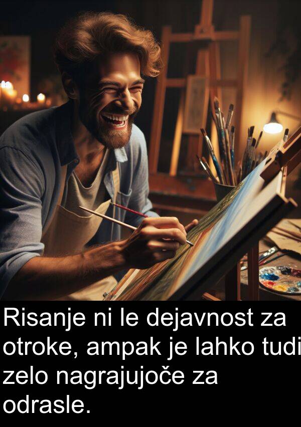 otroke: Risanje ni le dejavnost za otroke, ampak je lahko tudi zelo nagrajujoče za odrasle.