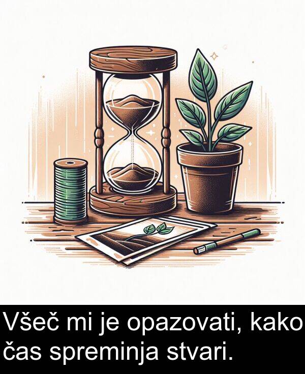 kako: Všeč mi je opazovati, kako čas spreminja stvari.