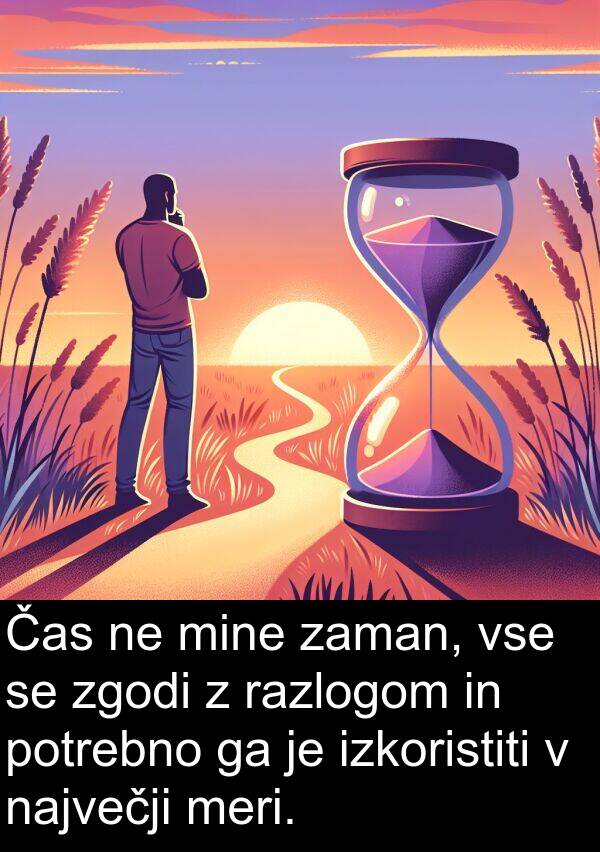 potrebno: Čas ne mine zaman, vse se zgodi z razlogom in potrebno ga je izkoristiti v največji meri.