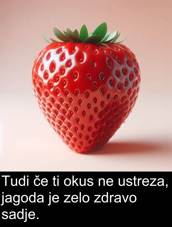 sadje: Tudi če ti okus ne ustreza, jagoda je zelo zdravo sadje.