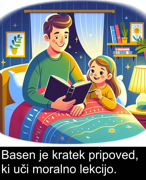 lekcijo: Basen je kratek pripoved, ki uči moralno lekcijo.