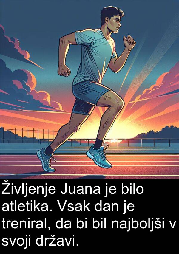 najboljši: Življenje Juana je bilo atletika. Vsak dan je treniral, da bi bil najboljši v svoji državi.