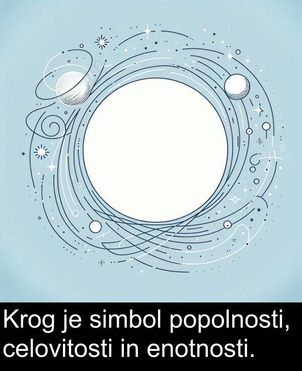 celovitosti: Krog je simbol popolnosti, celovitosti in enotnosti.