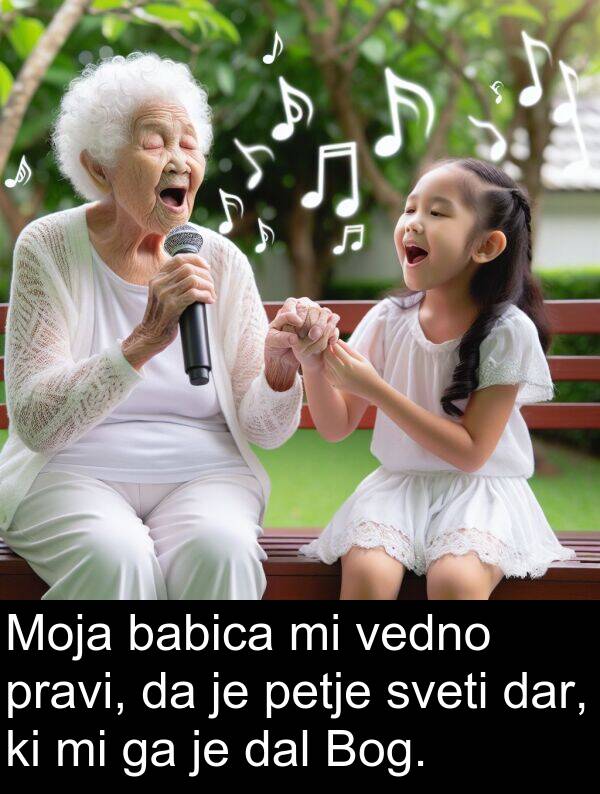 babica: Moja babica mi vedno pravi, da je petje sveti dar, ki mi ga je dal Bog.