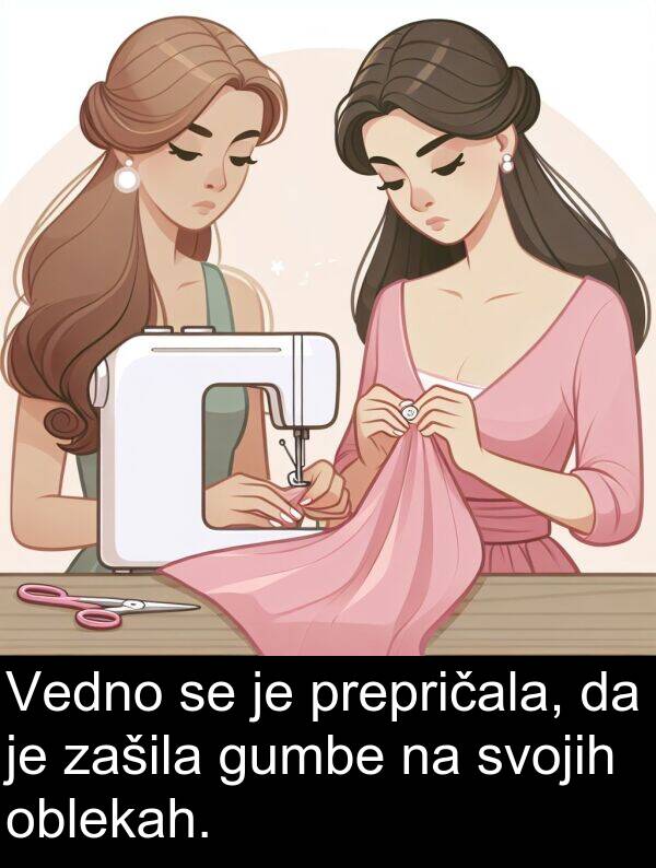 prepričala: Vedno se je prepričala, da je zašila gumbe na svojih oblekah.