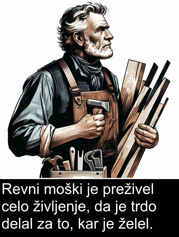 celo: Revni moški je preživel celo življenje, da je trdo delal za to, kar je želel.