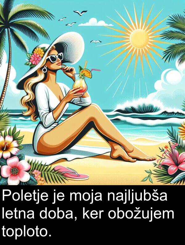 moja: Poletje je moja najljubša letna doba, ker obožujem toploto.
