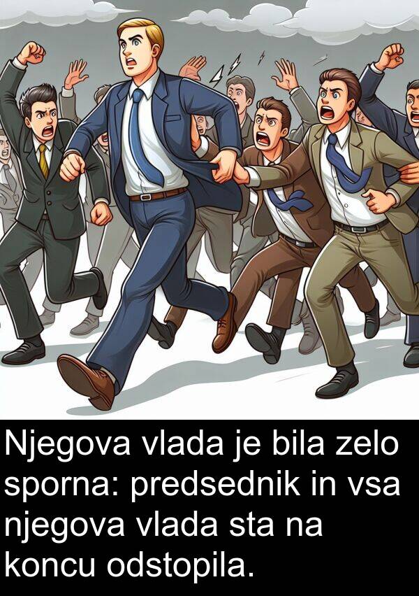 koncu: Njegova vlada je bila zelo sporna: predsednik in vsa njegova vlada sta na koncu odstopila.