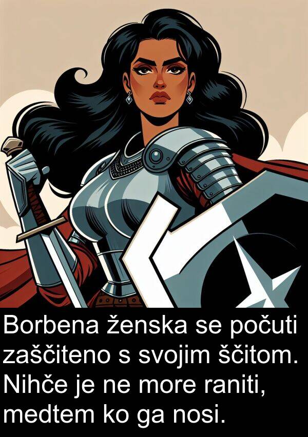 ženska: Borbena ženska se počuti zaščiteno s svojim ščitom. Nihče je ne more raniti, medtem ko ga nosi.