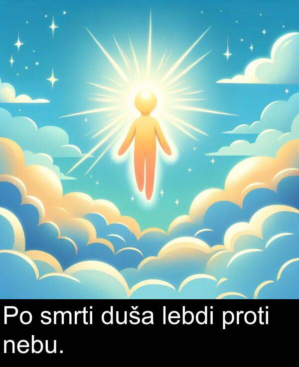 lebdi: Po smrti duša lebdi proti nebu.
