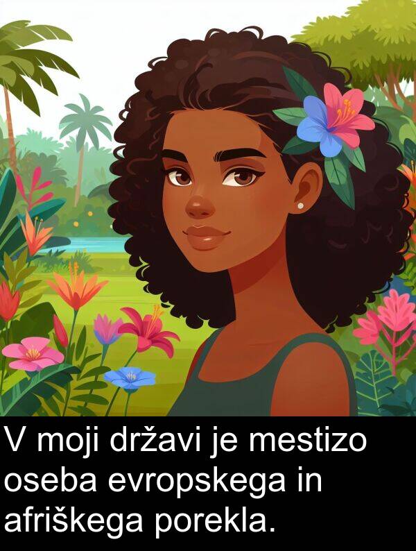 moji: V moji državi je mestizo oseba evropskega in afriškega porekla.