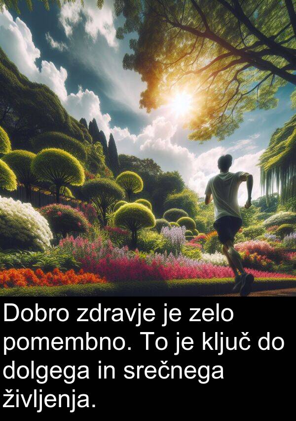 pomembno: Dobro zdravje je zelo pomembno. To je ključ do dolgega in srečnega življenja.