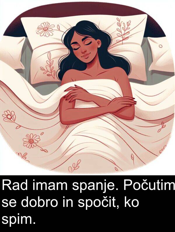 spanje: Rad imam spanje. Počutim se dobro in spočit, ko spim.