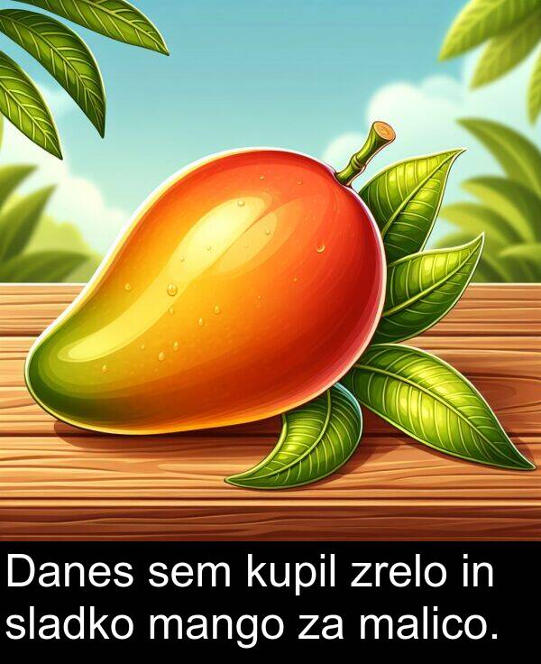malico: Danes sem kupil zrelo in sladko mango za malico.