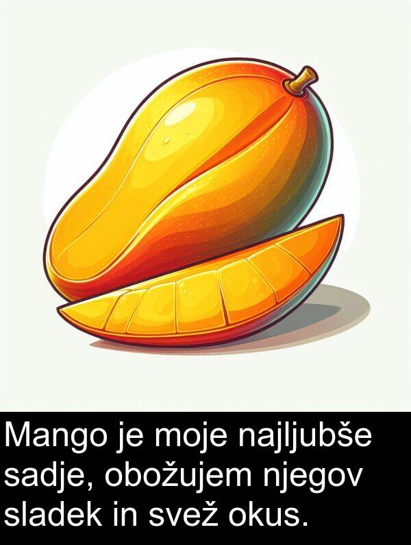 sadje: Mango je moje najljubše sadje, obožujem njegov sladek in svež okus.