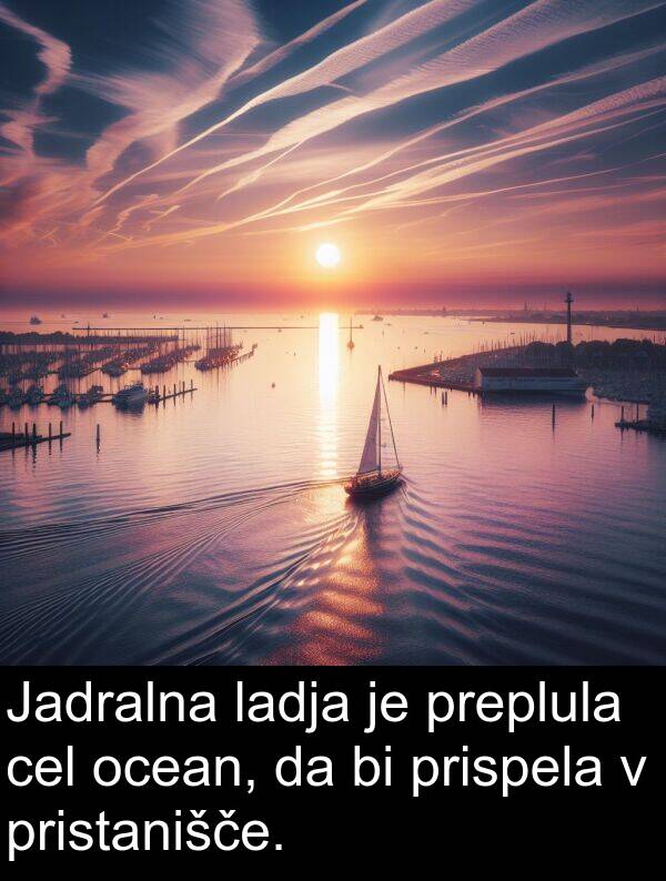 ladja: Jadralna ladja je preplula cel ocean, da bi prispela v pristanišče.