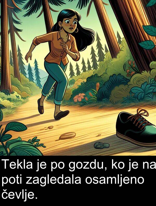 poti: Tekla je po gozdu, ko je na poti zagledala osamljeno čevlje.