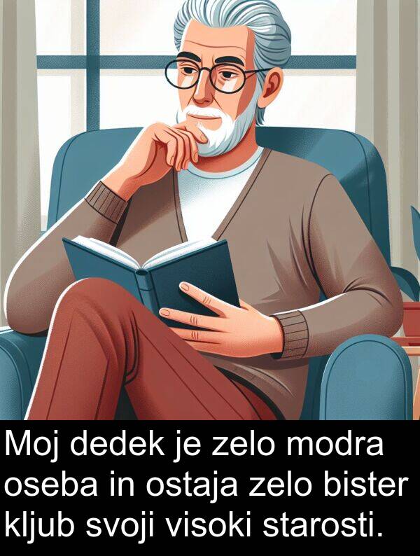 kljub: Moj dedek je zelo modra oseba in ostaja zelo bister kljub svoji visoki starosti.