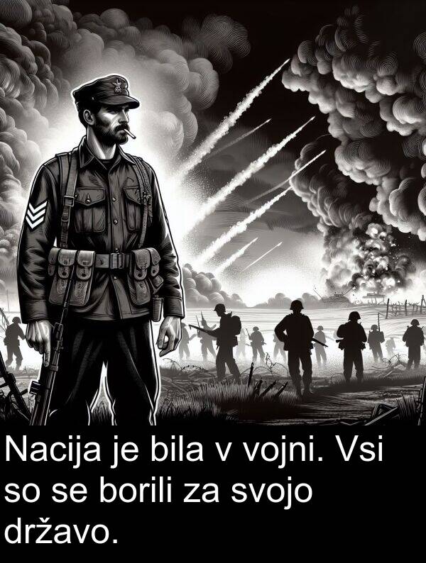 borili: Nacija je bila v vojni. Vsi so se borili za svojo državo.