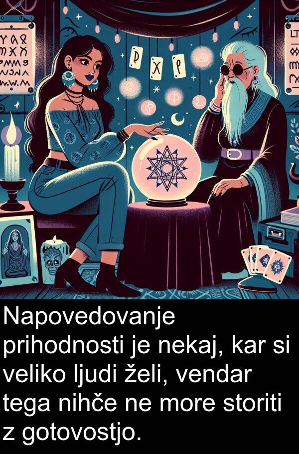 želi: Napovedovanje prihodnosti je nekaj, kar si veliko ljudi želi, vendar tega nihče ne more storiti z gotovostjo.