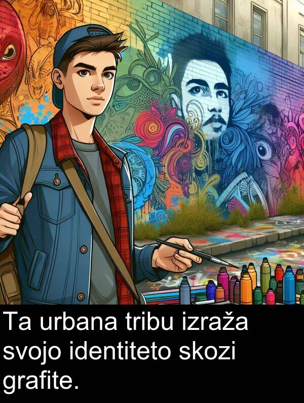 tribu: Ta urbana tribu izraža svojo identiteto skozi grafite.