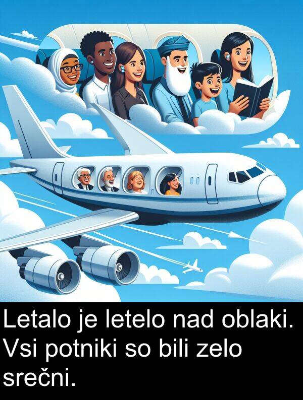 nad: Letalo je letelo nad oblaki. Vsi potniki so bili zelo srečni.