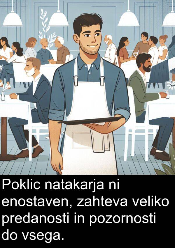 predanosti: Poklic natakarja ni enostaven, zahteva veliko predanosti in pozornosti do vsega.