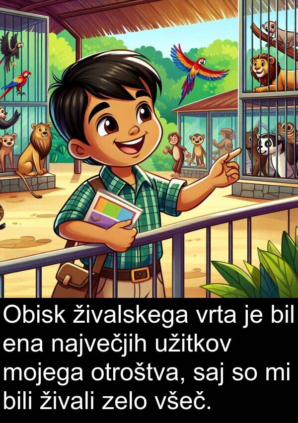 živalskega: Obisk živalskega vrta je bil ena največjih užitkov mojega otroštva, saj so mi bili živali zelo všeč.