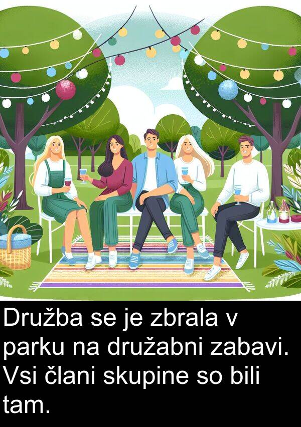 parku: Družba se je zbrala v parku na družabni zabavi. Vsi člani skupine so bili tam.