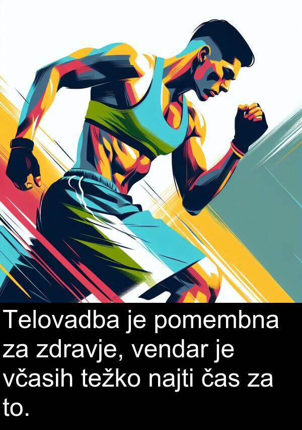 najti: Telovadba je pomembna za zdravje, vendar je včasih težko najti čas za to.