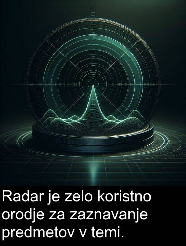 koristno: Radar je zelo koristno orodje za zaznavanje predmetov v temi.