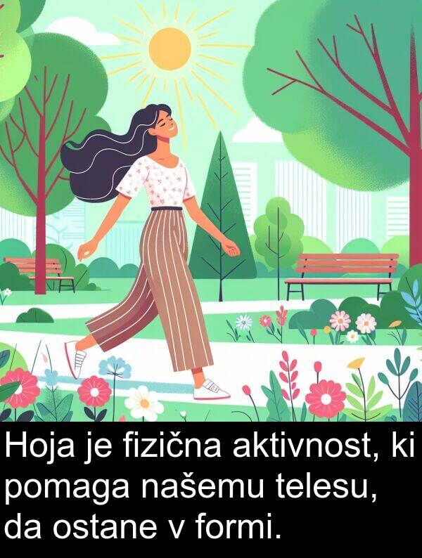 aktivnost: Hoja je fizična aktivnost, ki pomaga našemu telesu, da ostane v formi.
