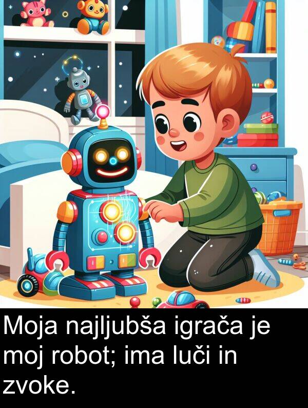 moj: Moja najljubša igrača je moj robot; ima luči in zvoke.