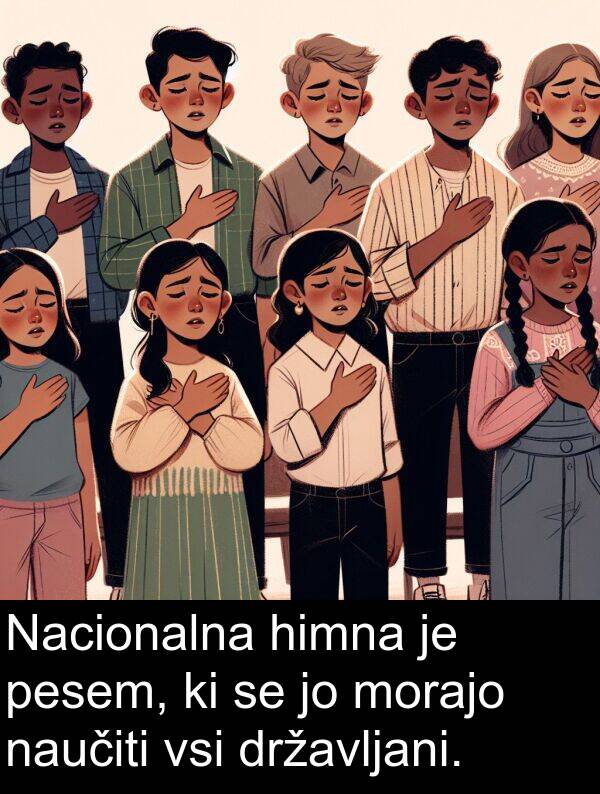himna: Nacionalna himna je pesem, ki se jo morajo naučiti vsi državljani.