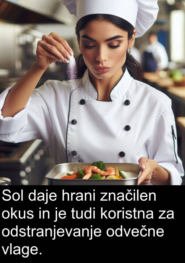 daje: Sol daje hrani značilen okus in je tudi koristna za odstranjevanje odvečne vlage.
