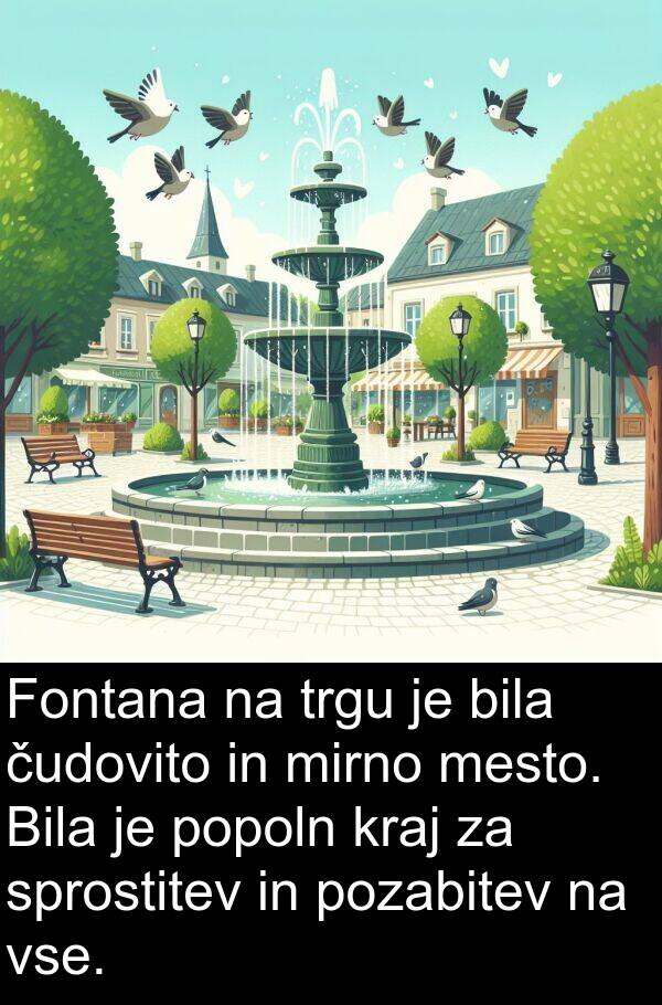 kraj: Fontana na trgu je bila čudovito in mirno mesto. Bila je popoln kraj za sprostitev in pozabitev na vse.