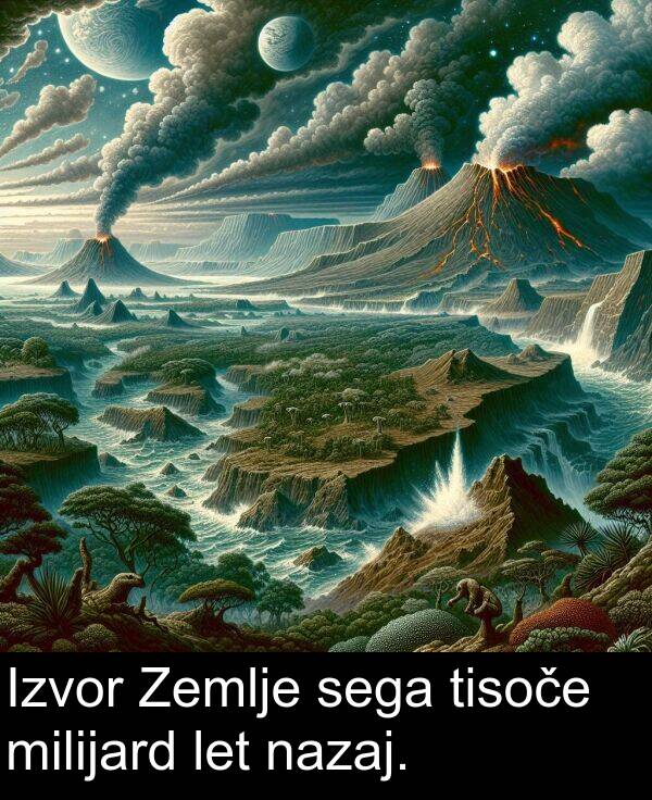 nazaj: Izvor Zemlje sega tisoče milijard let nazaj.