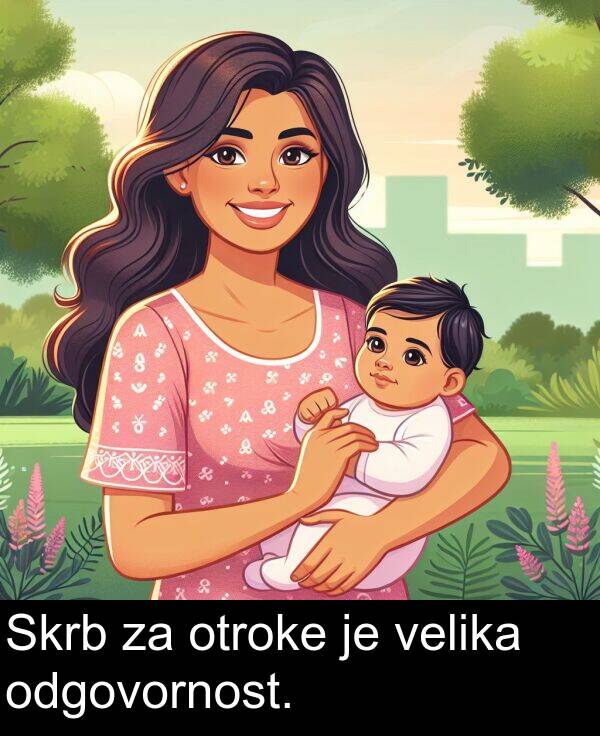 otroke: Skrb za otroke je velika odgovornost.